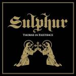 Sulphur - Thorns In Existence